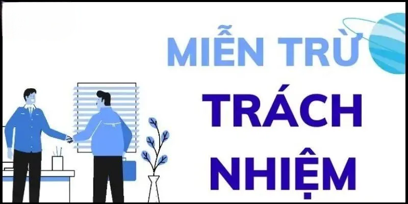 Miễn Trừ Trách Nhiệm SODO66: Quyền Hạn, Trách Nhiệm Các Bên