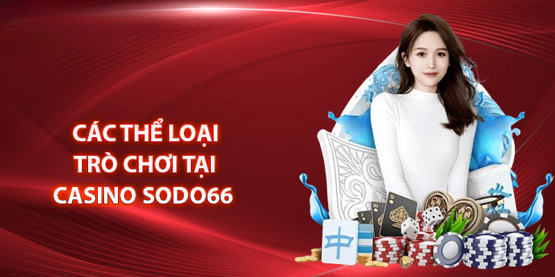 Casino SODO66 – Nơi Cung Cấp Trò Chơi Chính Hãng, Uy Tín 